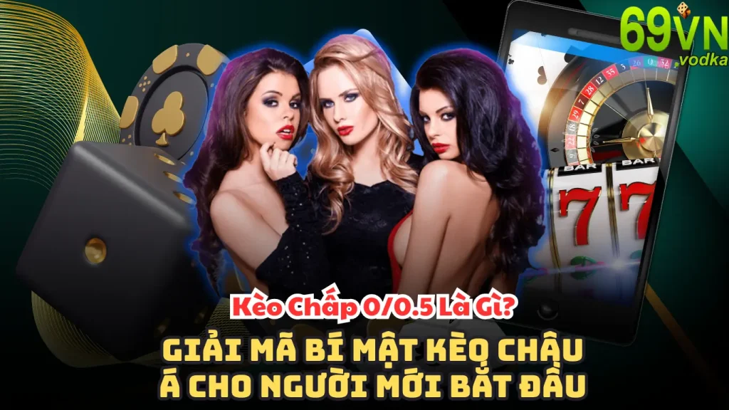 Kèo Chấp 0/0.5 Là Gì? Giải Mã Bí Mật Kèo Châu Á Cho Người Mới Bắt Đầu