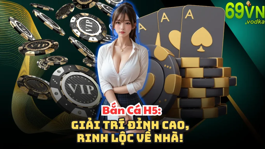 Bắn Cá H5: Giải Trí Đỉnh Cao, Rinh Lộc Về Nhà!